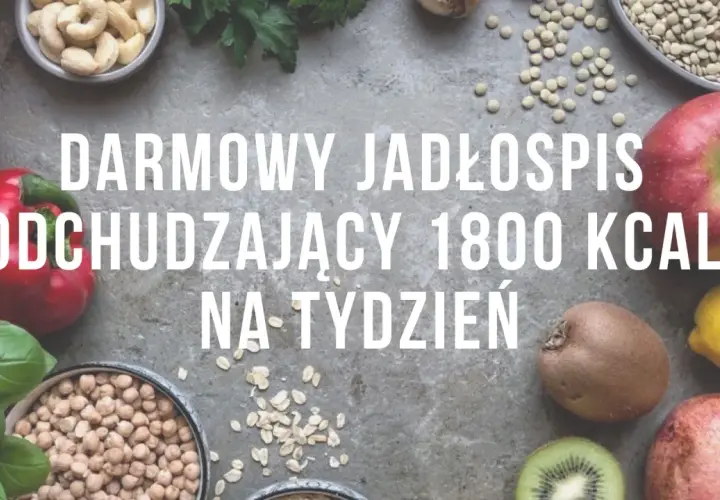 Darmowy jadłospis odchudzający 1800 kcal na tydzień. Zdrowe owoce i warzywa na tle.